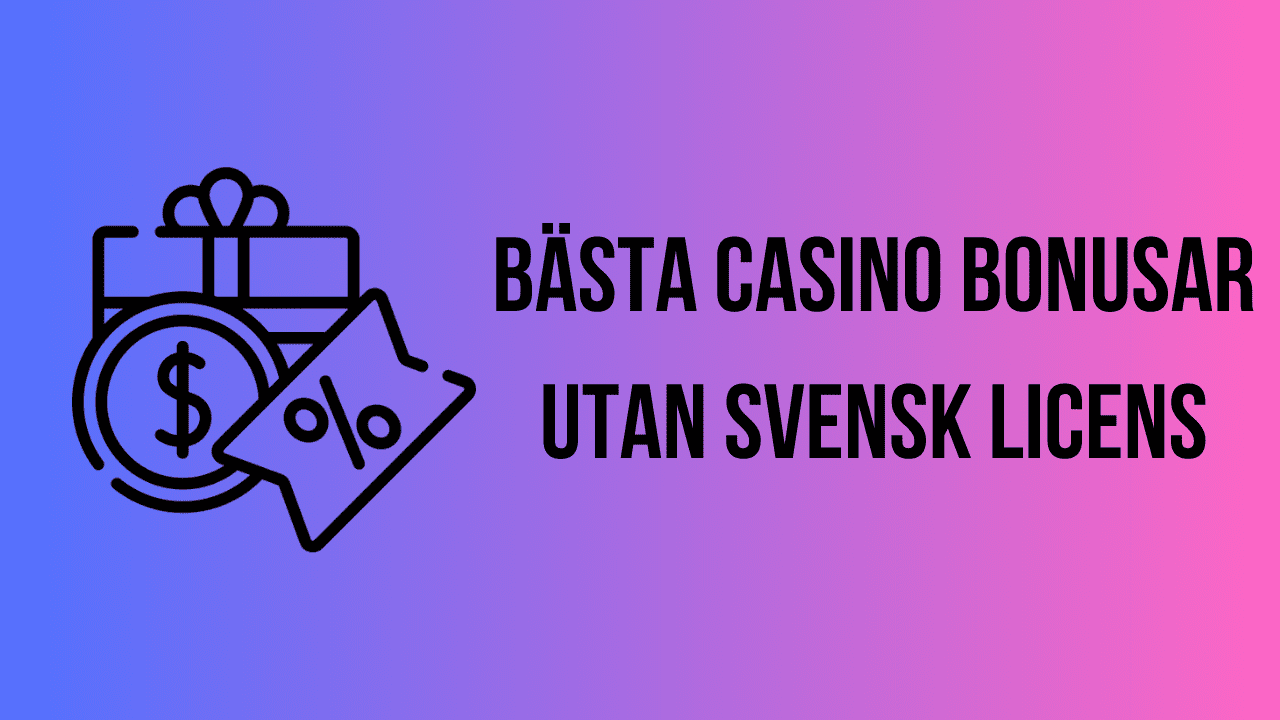 Bästa casino bonusar utan svensk licens